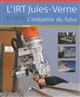 L'IRT Jules-Verne : l'industrie du futur