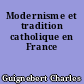 Modernisme et tradition catholique en France