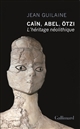 Caïn, Abel, Ötzi : l'héritage néolithique