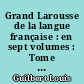 Grand Larousse de la langue française : en sept volumes : Tome quatrième : Ind-Ny