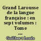 Grand Larousse de la langue française : en sept volumes : Tome sixième : Pso-Sur