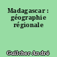 Madagascar : géographie régionale