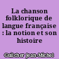 La chanson folklorique de langue française : la notion et son histoire