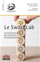 Le SwitchLab : accélérateur des projets interentreprises