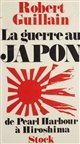Le Japon en guerre : de Pearl Harbour à Hiroshima