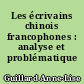 Les écrivains chinois francophones : analyse et problématique