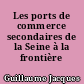Les ports de commerce secondaires de la Seine à la frontière belge