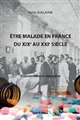 Être malade en France du XIXe au XXIe siècle : entre exclusion et réinsertion