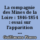 La compagnie des Mines de la Loire : 1846-1854 : essai sur l'apparition de la grande industrie capitaliste en France