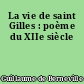 La vie de saint Gilles : poème du XIIe siècle