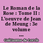 Le Roman de la Rose : Tome II : L'oeuvre de Jean de Meung : 3e volume : v. 12511 à 16698