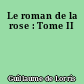 Le roman de la rose : Tome II