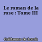 Le roman de la rose : Tome III