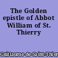 The Golden epistle of Abbot William of St. Thierry