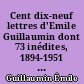 Cent dix-neuf lettres d'Emile Guillaumin dont 73 inédites, 1894-1951 : Autour du mouvement littéraire bourbonnais
