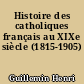 Histoire des catholiques français au XIXe siècle (1815-1905)