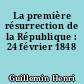 La première résurrection de la République : 24 février 1848