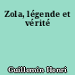 Zola, légende et vérité