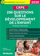 Oral du CRPE : 200 questions sur le développement de l'enfant : [session 2020]