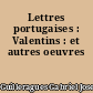 Lettres portugaises : Valentins : et autres oeuvres