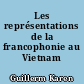 Les représentations de la francophonie au Vietnam