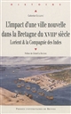 L'impact d'une ville nouvelle dans la Bretagne du XVIIIe siècle : Lorient & la Compagnie des Indes