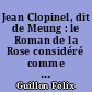 Jean Clopinel, dit de Meung : le Roman de la Rose considéré comme document historique du règne de Philippe le Bel ...
