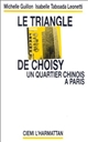 Le triangle de Choisy : un quartier chinois à Paris : cohabitation pluri-ethnique : territorialisation communautaire et phénomènes minoritaires dans le 13e arrondissement