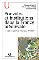 Pouvoirs et institutions dans la France médiévale : Tome 1 : Des origines à l'époque féodale