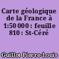 Carte géologique de la France à 1:50 000 : feuille 810 : St-Céré