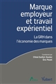 Marque employeur et travail expérientiel : la GRH dans l'économie des marques