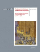 Flamboyant architecture and medieval technicality (c. 1400-c. 1530) : A micro-history of the rise of artistic consciousness at the end of middle ages