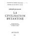 La Civilisation byzantine