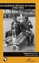 Les étudiants africains en France : 1950-1965
