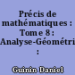 Précis de mathématiques : Tome 8 : Analyse-Géométrie : PC-PSI