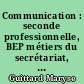 Communication : seconde professionnelle, BEP métiers du secrétariat, BEP métiers de la comptabilité