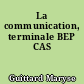 La communication, terminale BEP CAS