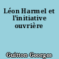 Léon Harmel et l'initiative ouvrière