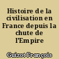 Histoire de la civilisation en France depuis la chute de l'Empire romain