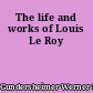 The life and works of Louis Le Roy