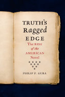 Truth's ragged edge : the rise of the American novel