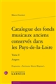 Catalogue des fonds musicaux anciens conservés dans les Pays de la Loire : Tome 1 : Angers