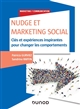 Nudge et marketing social : clés et expériences inspirantes pour changer les comportements