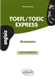 TOEFL-TOEIC express : grammaire, [auto-évaluation]