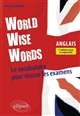 World wise words : le vocabulaire pour réussir les examens