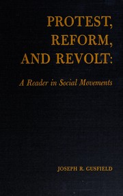 Protest, reform, and revolt : a reader in social movements