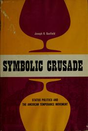 Symbolic crusade : status politics and the American temperance movement