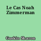 Le Cas Noah Zimmerman