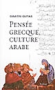 Pensée grecque, culture arabe : le mouvement de traduction gréco-arabe à Bagdad et la société abbasside primitive : IIe-IVe/VIIIe-Xe siècles