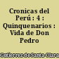 Cronicas del Perú : 4 : Quinquenarios : Vida de Don Pedro Gasca